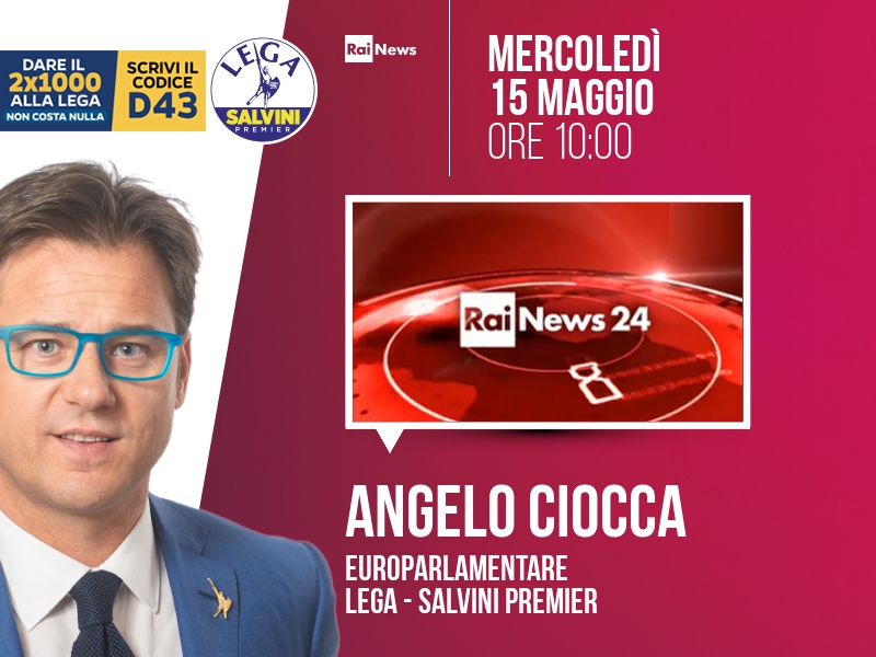 Angelo CIOCCA, Europarlamentare - Lega - Salvini Premier > MERCOLEDÌ 15 MAGGIO ore 10:00 a 'Rainews24' (RaiNews24) Streaming: raiplay.it/dirette/rainew… | Tw: @RaiNews #rainews24