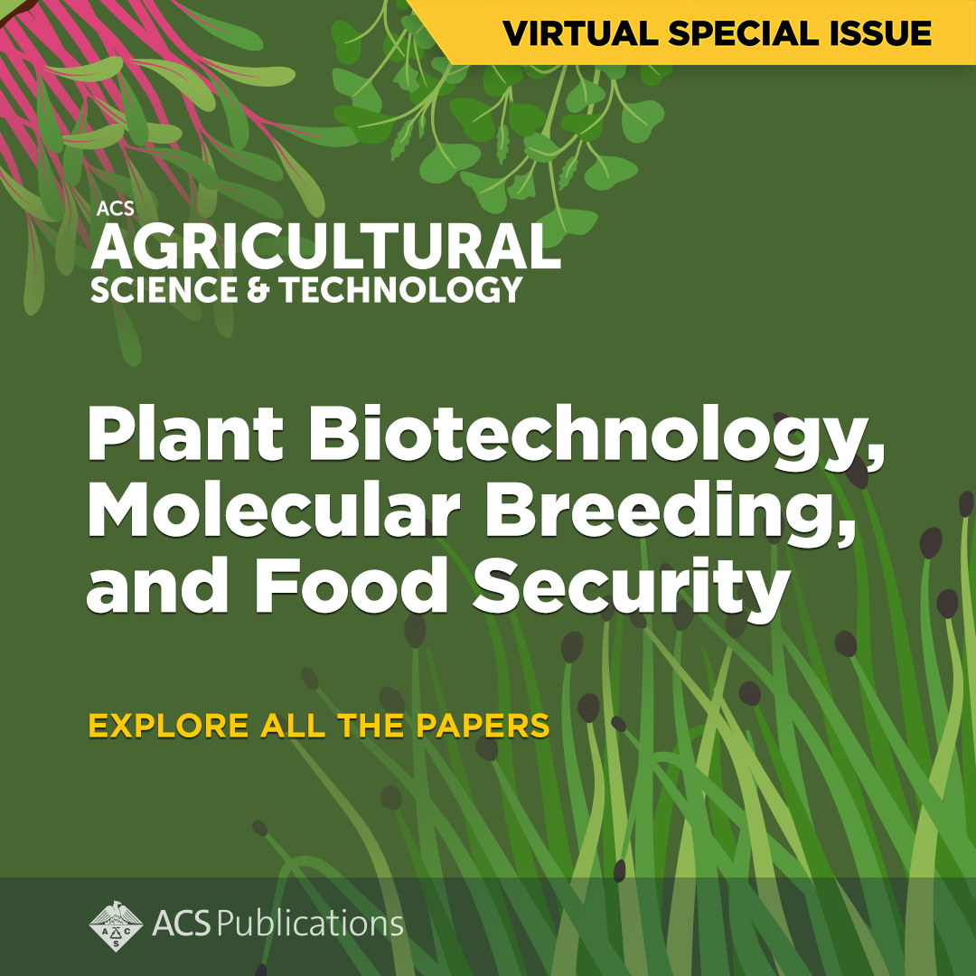 Latest from ACS Agricultural Science & Technology: Plant Biotechnology, Molecular Breeding, and Food Security. Check out all the papers published in this Virtual Special Issue: go.acs.org/9ld