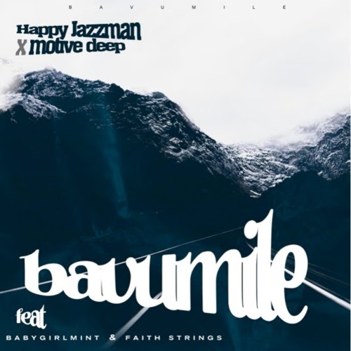 Happy Jazzman & Motive Deep – Bavumile feat. Babygirlmint & Faith Strings curteboamusica.info/2024/05/happy-… #Babygirlmint #BaixarMusica #Bavumile #FaithStrings #HappyJazzman