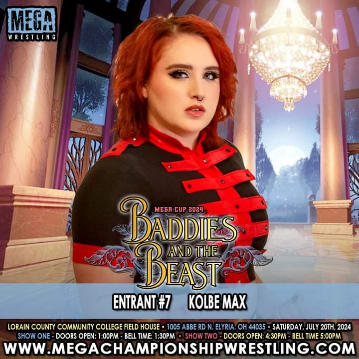 MEGA MAFIA,The 7th entrant in MEGA Cup Baddies Edition on July 20 is Kolbe Max from South Charleston, West Virginia. Max has won multiple titles wherever she goes and looks to add the MEGA Cup to that list of accolades. Tickets available at mcw.yapsody.com
