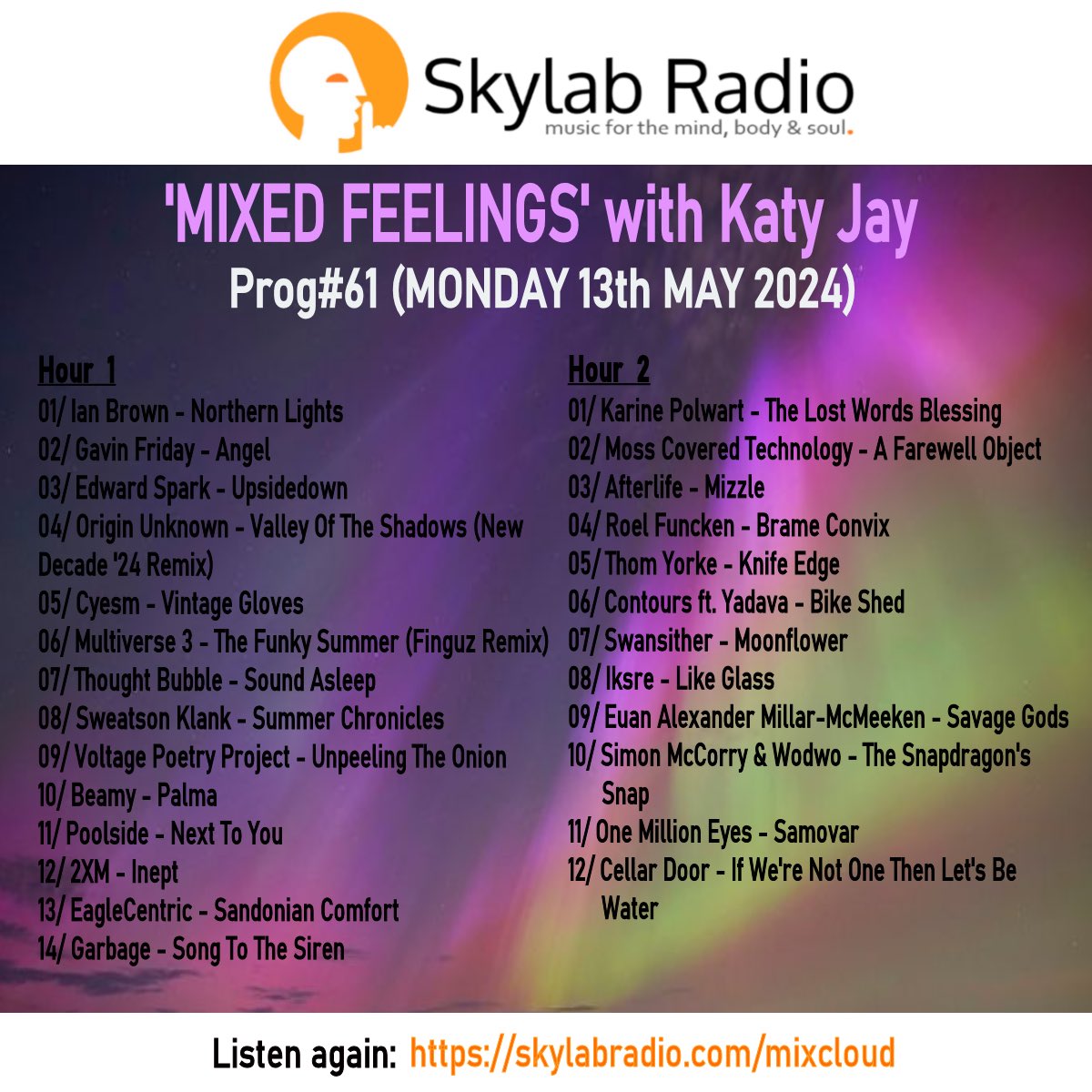 Here’s the tracklist for last nights brilliant #MixedFeelings with @KatySkylab. 

If you’ve missed this #MellowMay edition of Mixed Feelings… feel free to listen again right now via the Skylab Radio ‘On Demand’ page at…

skylabradio.com/mixcloud

Come fly with us? 🎧🧡