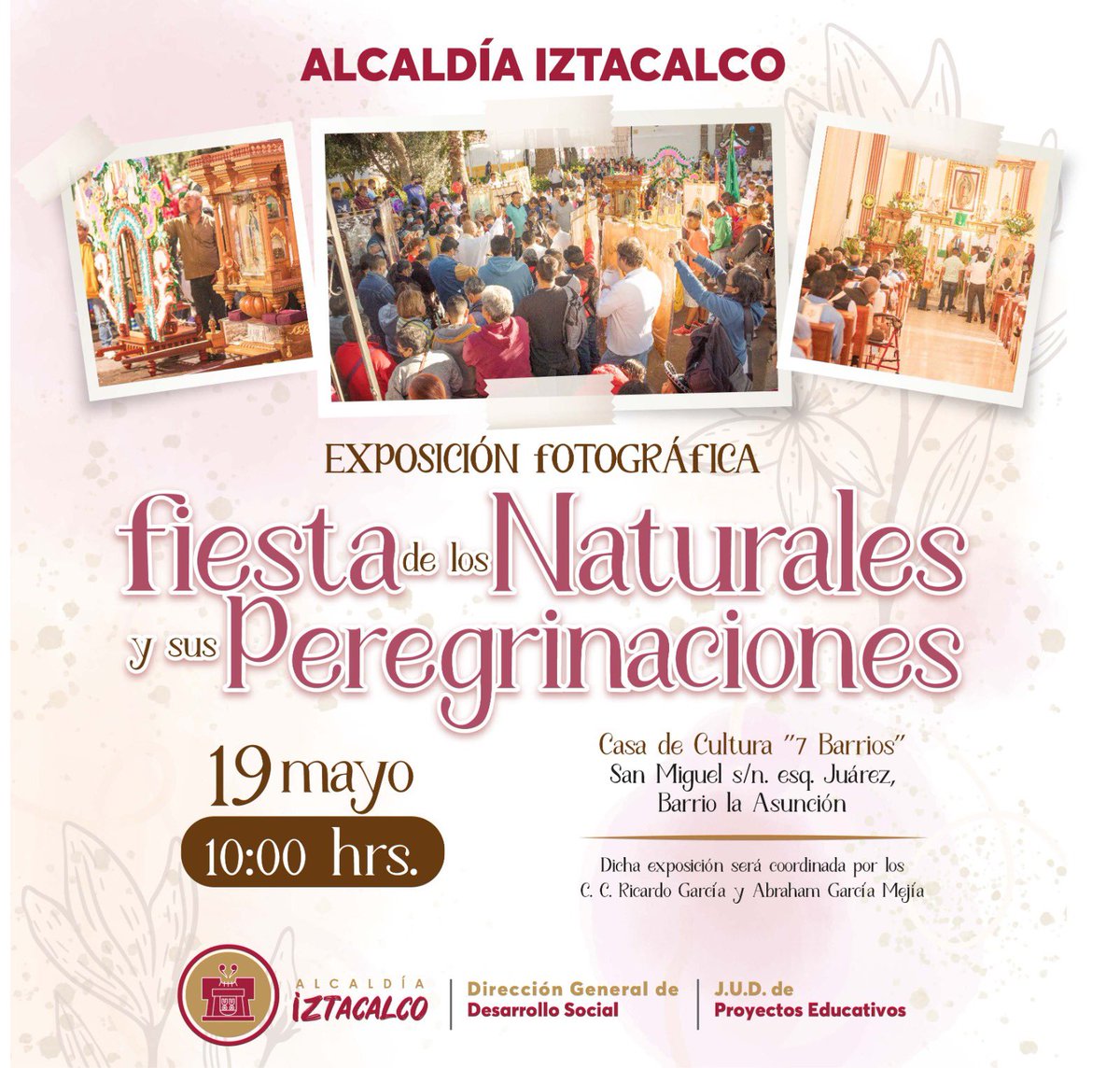 Te esperamos en la Exposición fotográfica “Fiesta de los Naturales y sus peregrinaciones” 🗓️19 de mayo 🕣10:00 hrs 📍Casa de Cultura 7 Barrios