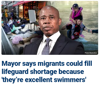 Another great idea from NYC Mayor Adams. I think this might work! International waters are 12 miles from shore. Get a boat, load it up and sail 13 miles out, then dump everybody in the water for a swim test. Those making it back to shore can have lifeguard jobs for the summer.