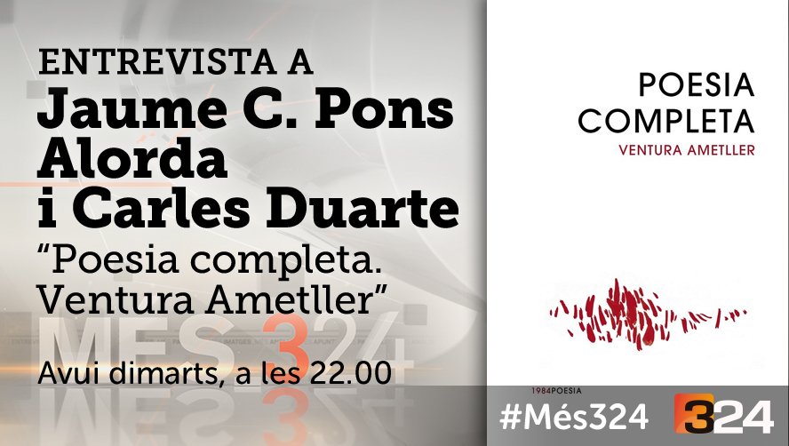 #Més324 22h. @324cat i reemissió a TV3 @som3cat amb la Poesia completa de @venturaametller @Edicions1984 @DuarteCarles i @jaumeponsalorda