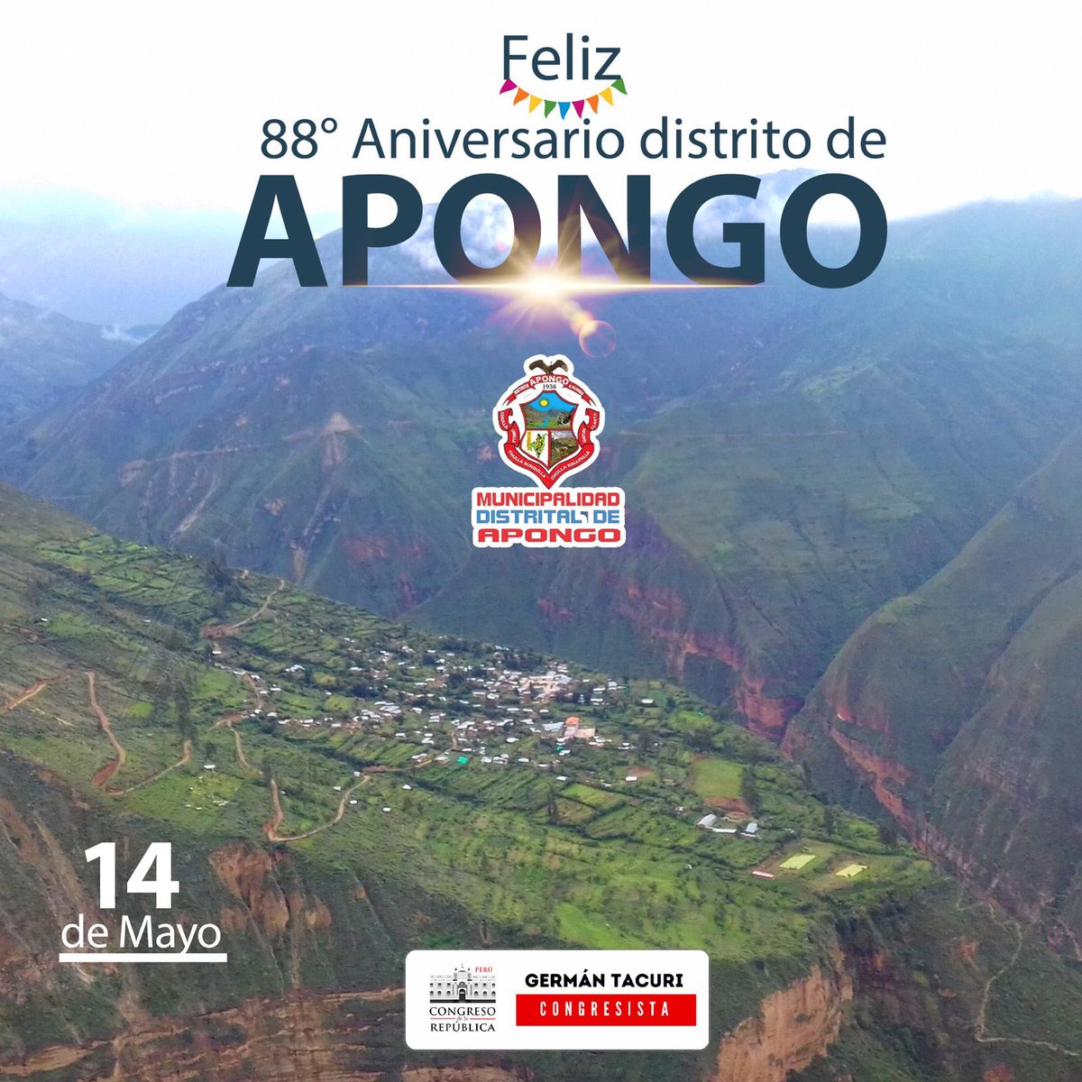 Quiero felicitar a las autoridades y población del distrito de Apongo su 88° aniversario de creación política. Que este día especial esté lleno de alegría y conmemoración de su historia y tradiciones. ¡Feliz aniversario!
