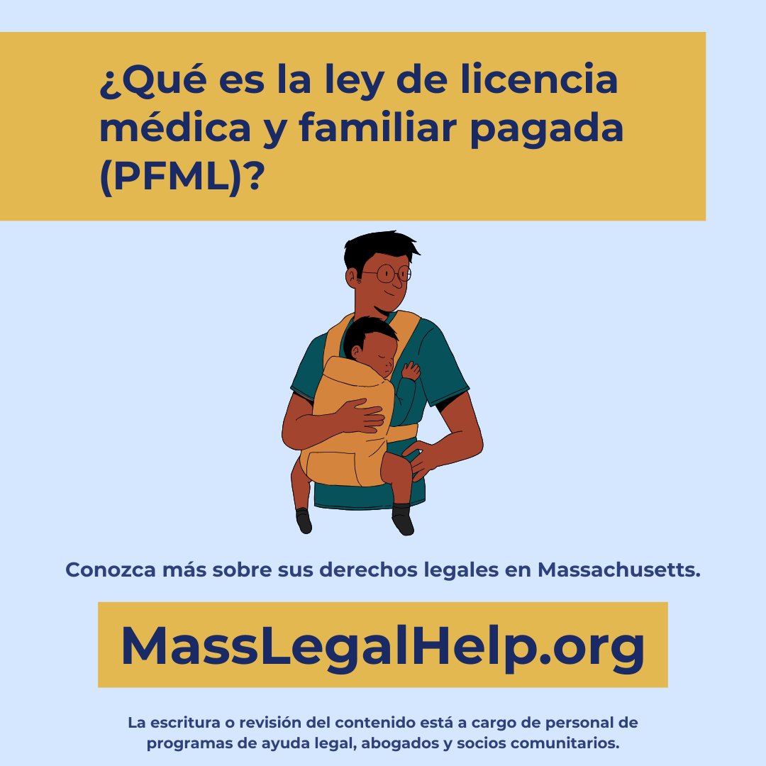 La ley de licencia médica y familiar pagada (PFML) permite que los trabajadores tomen hasta 26 semanas de tiempo con paga fuera del trabajo con protección del empleo. Más información: masslegalhelp.org/es/empleo-y-de…