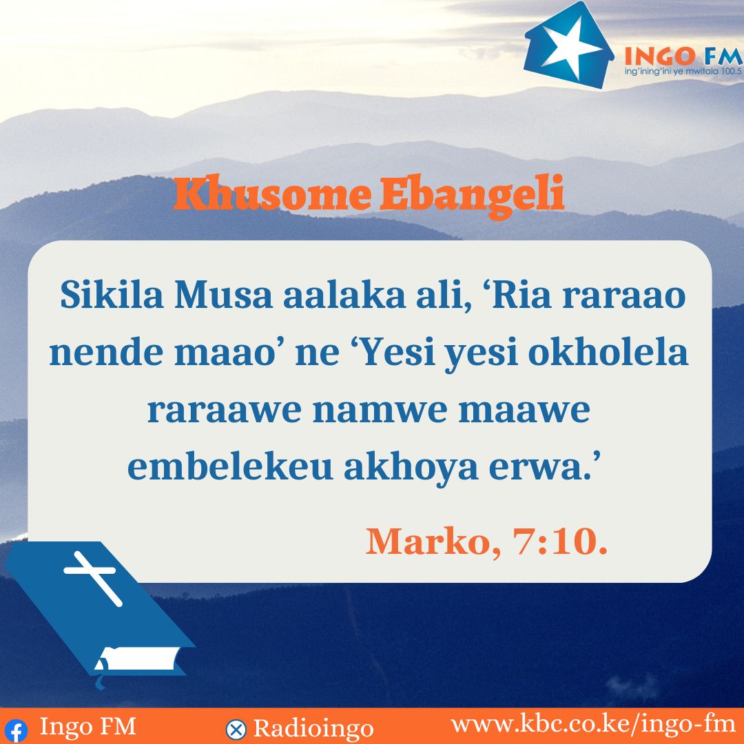 Bwasiele mwesi, ne khumala liwiki lino khukhebulila kano, Marko, 7:10, Kwa mfano, Musa alisema, ‘Waheshimu baba yako na mama yako’ na ‘Ye yote amtuka naye baba au mama auawe. ^DA #verseoftheday #Mumabwibwi #IngoFM