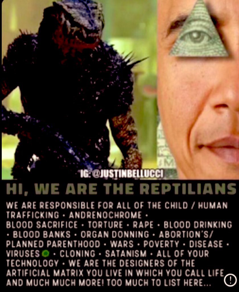 Reptilians 🦎 🦎 Reptilians were responsible for all the child and human trafficking, adrenochrome, blood sacrifice, torture, rape, blood drinking, blood banks, organ donning, abortions, wars, poverty, diseases, viruses, cloning, satanism, all of the technology, the Reptilians