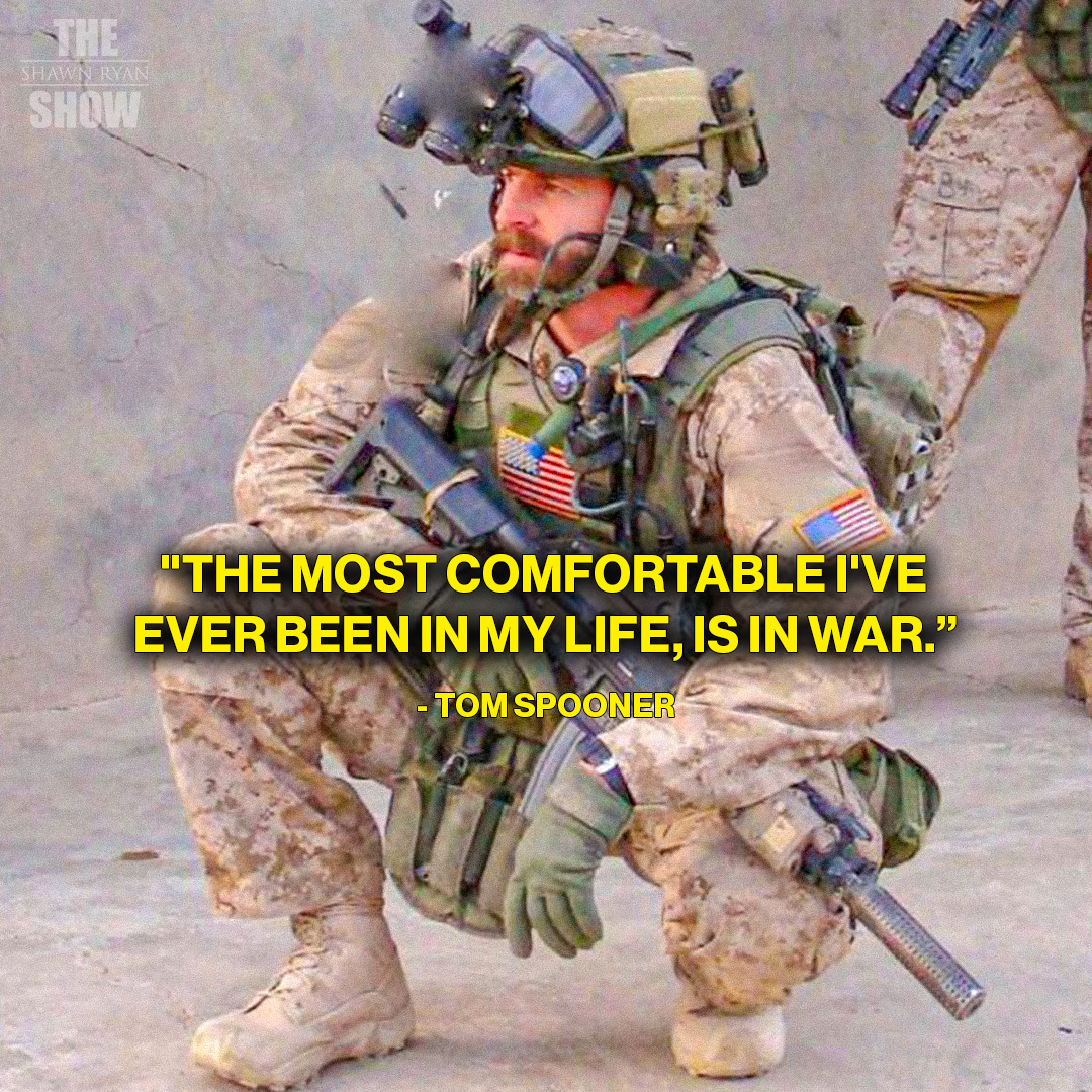 'The most comfortable I've ever been in my life, is in war.'

In his military career that included 3 years of direct action combat deployments, Tom was able to accomplish what less than .001% of US military personnel have by becoming a Delta Force Operator.