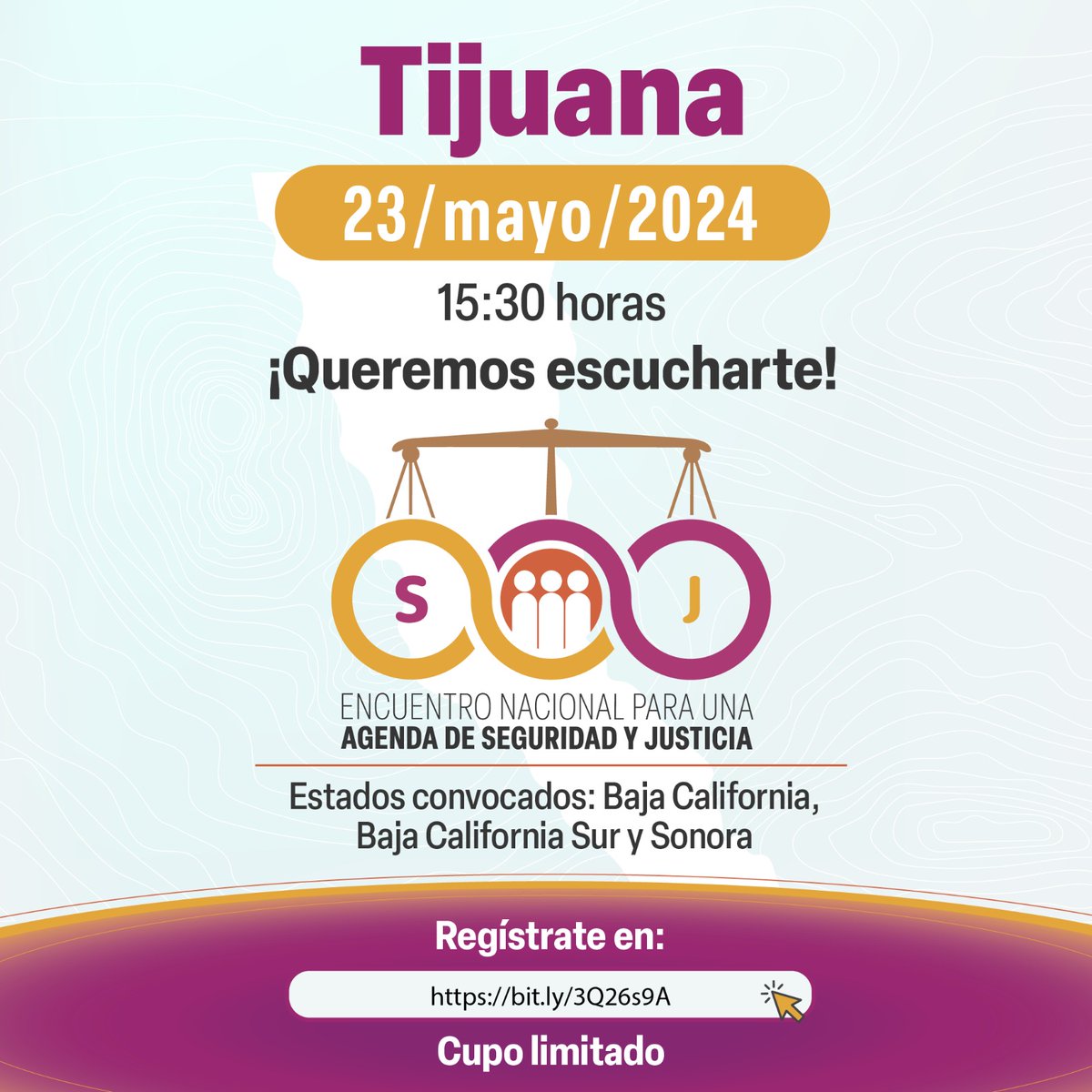 Participa en la 8ª sesión del #EncuentroNacionalSeguridadyJusticia en 📍Tijuana

Estados convocados 👉🏽 #BajaCalifornia #BajaCaliforniaSur y #Sonora

🚨 23 de mayo | 15:30 h
🖥 Registro bit.ly/3Q26s9A
¡Suma tu voz por una agenda de seguridad y justicia!

#PJF_Escucha