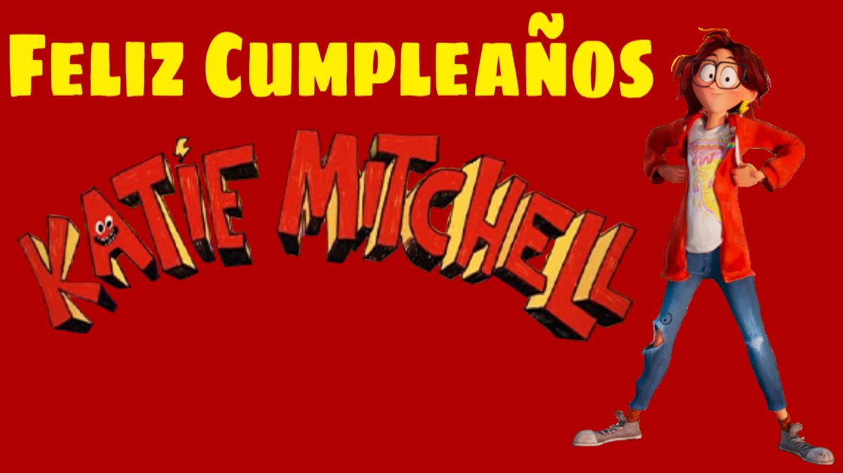 Feliz cumpleaños Katie Mitchell.
#LaFamiliaMitchellVsLasMaquinas #KatieMitchell @KarLyPaLy #Netflix #SonyPicturesAnimation