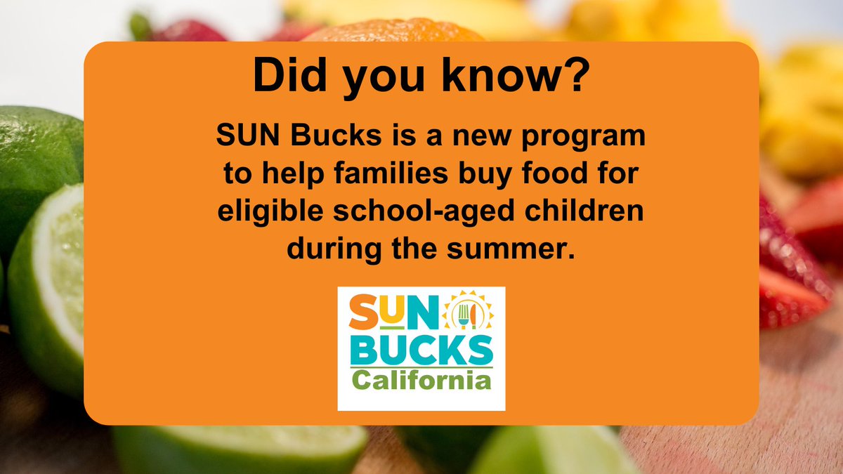 SUN Bucks is a new program to help families buy food for eligible school-aged children during the summer. Learn how SUN Bucks can help you: cdss.ca.gov/sun-bucks. #SUNBucks #ChooseCalFresh #CalFreshFood #FoodForAll