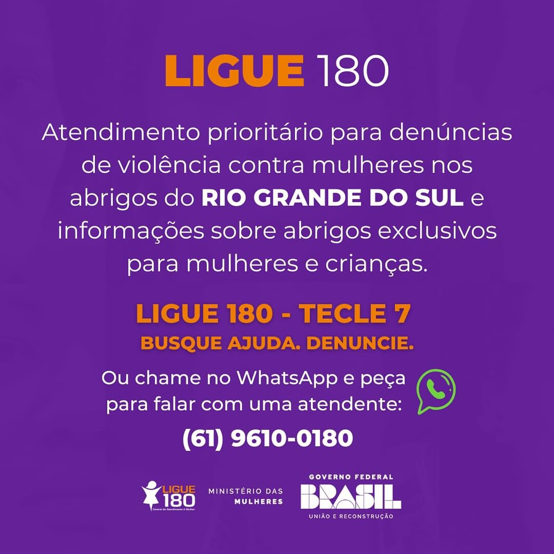 LIGUE 180 DEDICADO AO RIO GRANDE DO SUL 📞 A Central de Atendimento à Mulher  tem atendimento especial para receber e encaminhar denúncias de violência  contra mulheres nesse período de chuvas no estado., image size:1079x1079