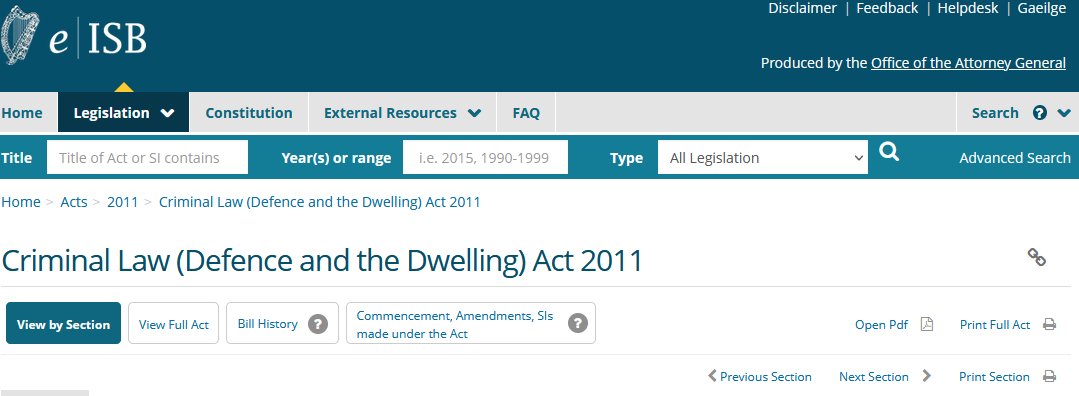 There is a lot of false information going around about protecting ones persons and family in ones private dwelling or any other building or property that one is in charge of. In 2011 we have the introduction of Criminal Law (Defence and the Dwelling) Act 2011 Which cites