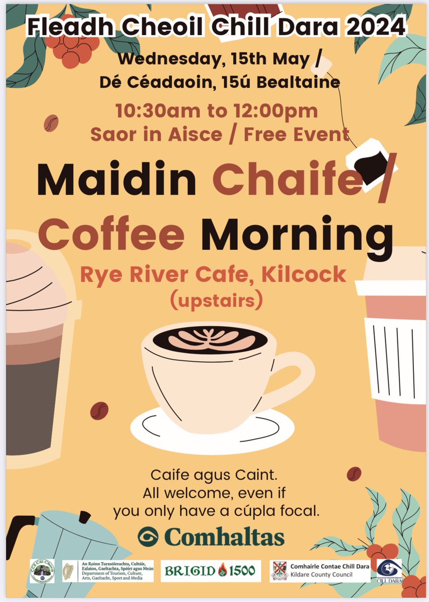 Ná déanaigí dearmad!! Maidin Chaife mar chuid de Fleadh Chill Dara maidin amárach! Fàilte roimh gach duine fiú muna bhfuil ach cúpla focal agat! Buailígí isteach linn. Coffee morning tomorrow Wed May 15th. Do join us even if you have only a few words of Irish. Everyone welcome.