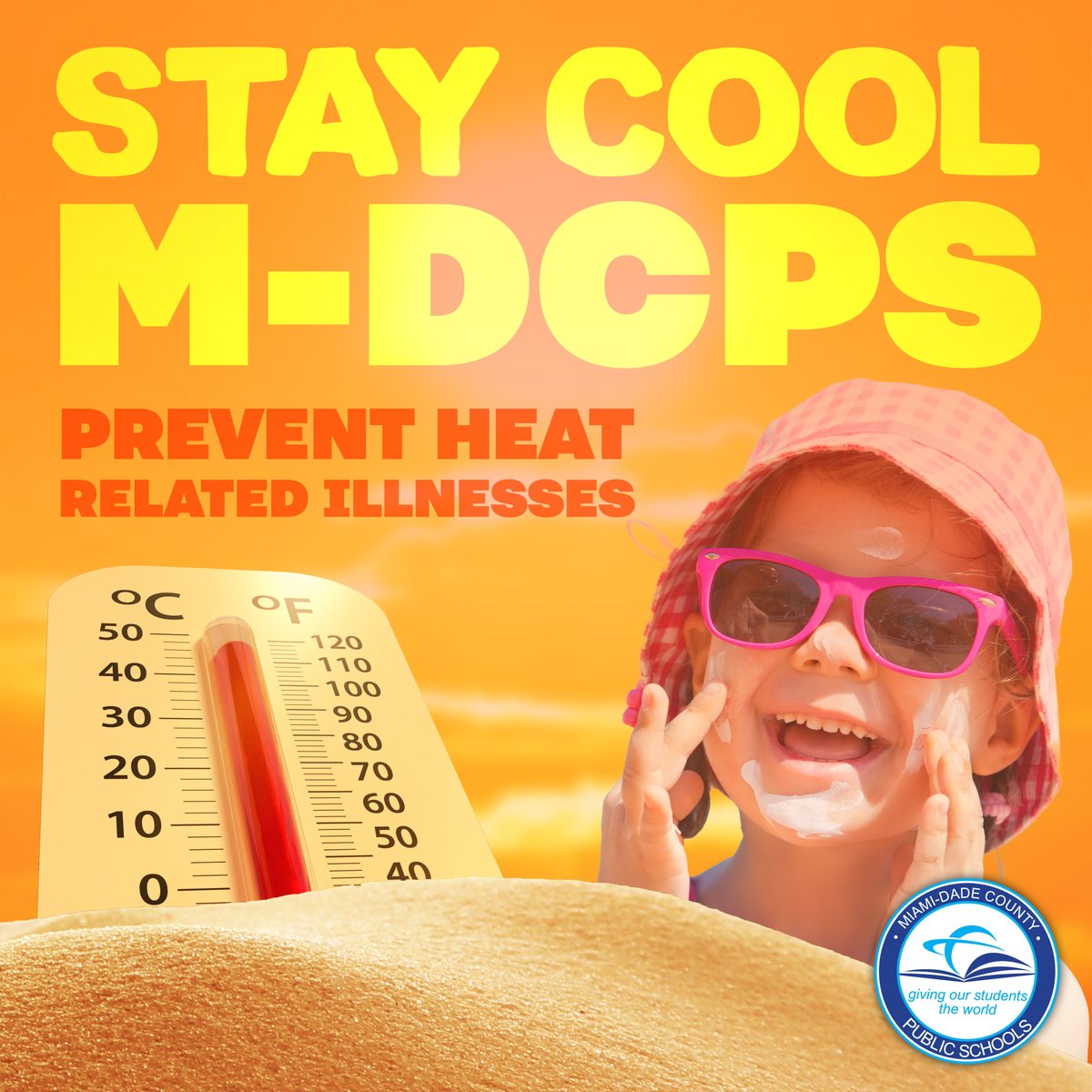 Stay ahead of the heat! Keep cool while the sun's shining by staying hydrated, finding shade when possible, dressing appropriately for the weather, and ensuring you get enough rest. #YourBestChoiceMDCPS