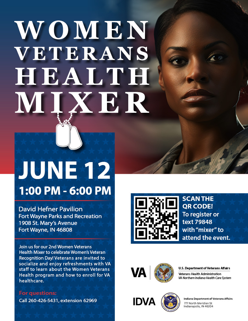 Women Vets, join us and the IDVA on June 12, 1pm-6pm, for our 2nd annual Women Veterans Health Mixer at the David Heffner Pavilion in Fort Wayne! To register scan the QR code or text 79848 with “mixer” to attend the event. For questions, please call 260-426-5431, ext. 62969.