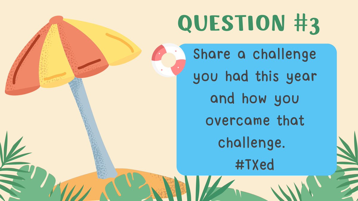 Question #3 again. Share a challenge you had this year and how you overcame that challenge. #TXed Reply with 'A3' and use the hashtag, #TXed