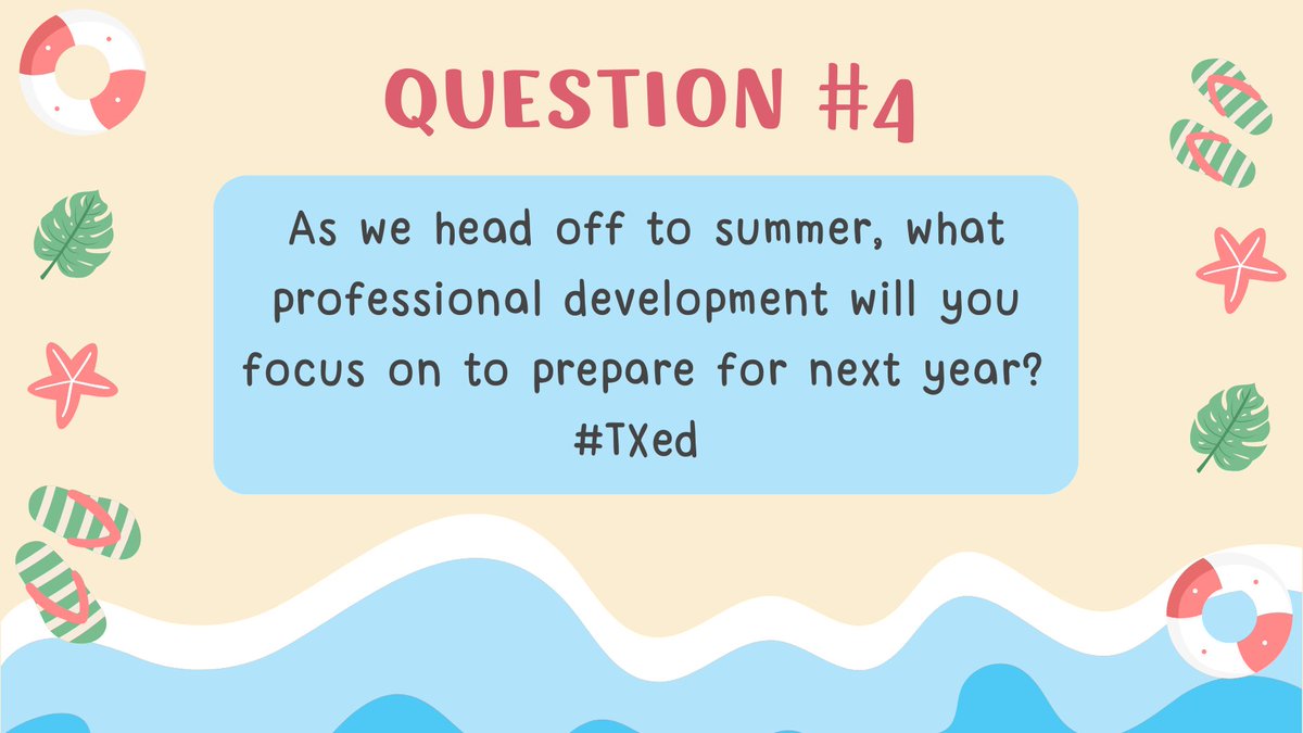 Question #4 again. As we head off to summer, what professional development will you focus on to prepare for next year? #TXed Reply with 'A4' and use the hashtag, #TXed