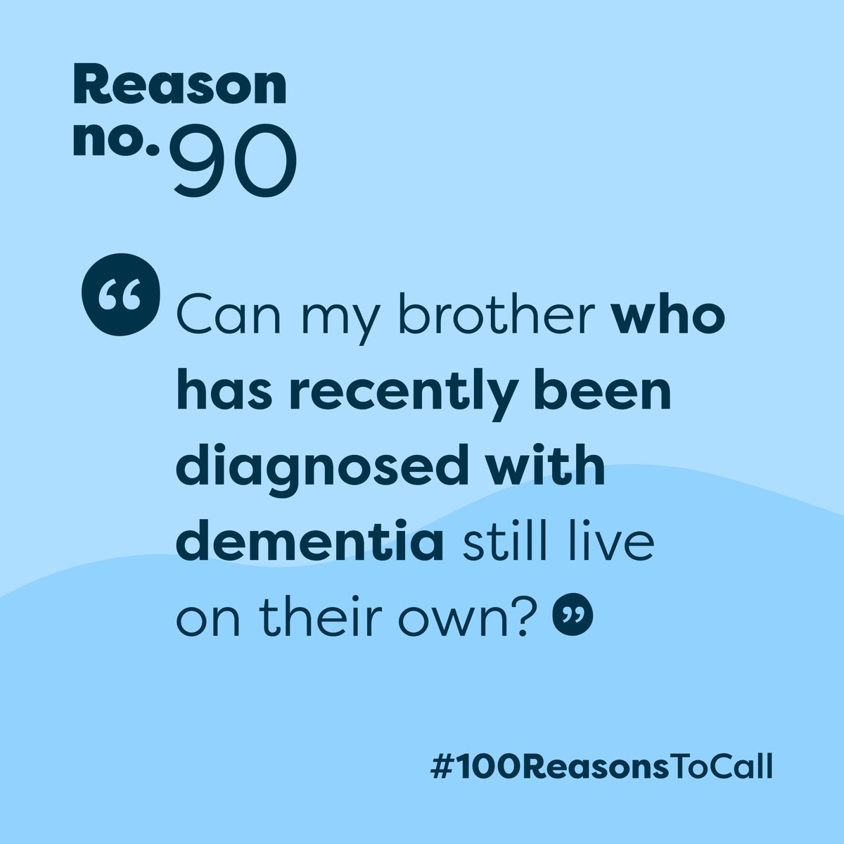 A diagnosis of dementia does not automatically mean that people are immediately incapable of caring for themselves. The type of support needed depends on the individual situation. For advice or support call the National Dementia Helpline anytime on 1800 100 500 #100ReasonsToCall