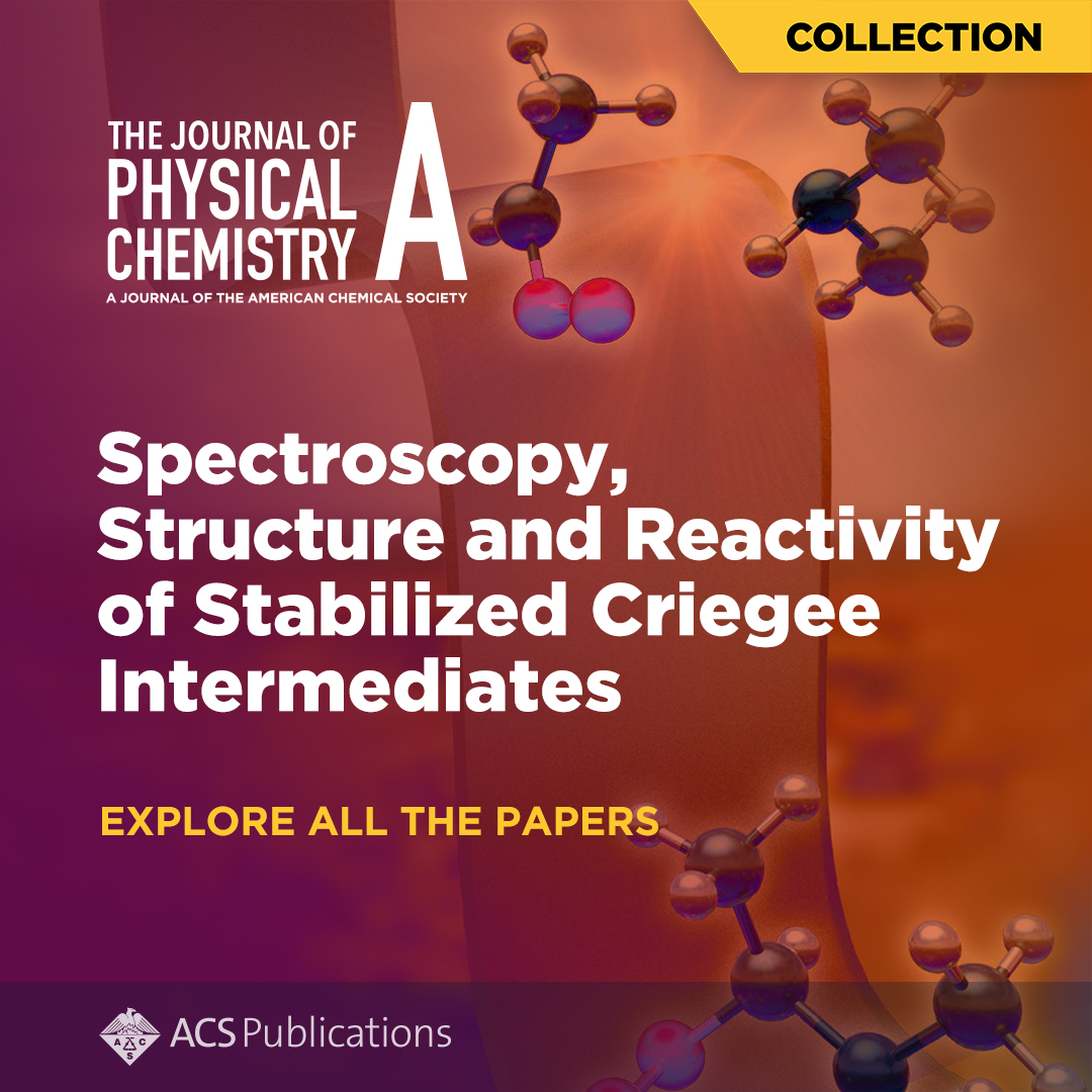 A new 🌟 Collection 🌟 from The Journal of Physical Chemistry A: Spectroscopy, Structure and Reactivity of Stabilized Criegee Intermediates 📚 Check it out: go.acs.org/9lg