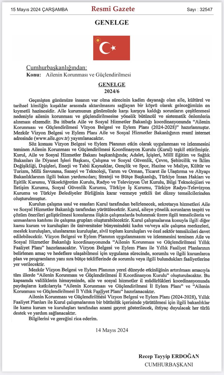 Ailenin Korunması ve Güçlendirilmesi ile İlgili 2024/6 Sayılı Cumhurbaşkanlığı Genelgesi, Resmi Gazete’de yayımlanarak yürürlüğe girdi. Aileye sahip çıkmanın, insana ve insanlığın istikbaline sahip çıkmak olduğu bilinciyle ailenin korunması ve güçlendirilmesine yönelik bütüncül