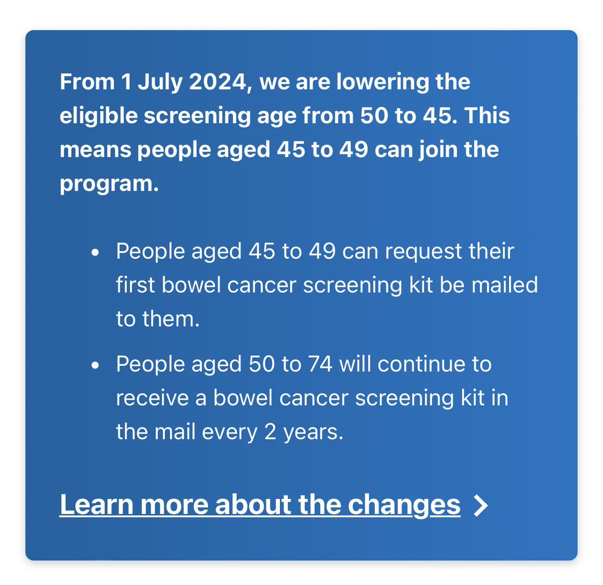 In Australia, bowel cancer screening will now start at 45 years.
 
Sure, poo screening is kinda gross, but trust me, bowel cancer is much worse.

If caught early, much better outcomes. 

Request your screening kit here: 

health.gov.au/our-work/natio…