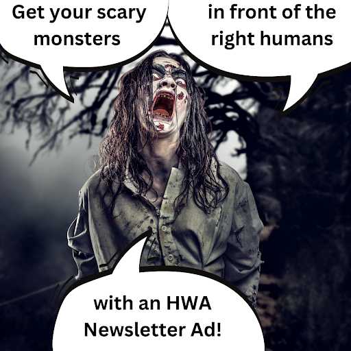 GET YOUR HWA NEWSLETTER ADS IN TODAY! Get your book in front of the right people. Ads for the June HWA newsletter are due May 15. Prices for every budget! Specifications here: ow.ly/VgpY50RFZWP