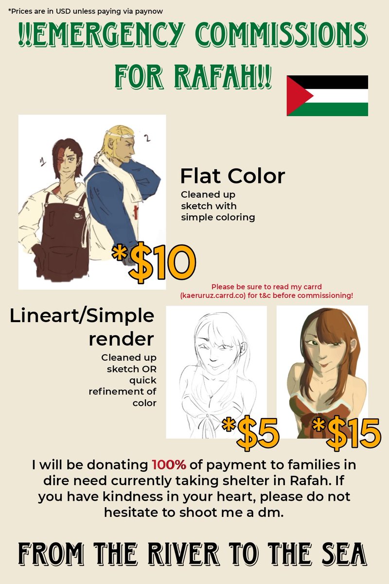 Hi everyone, I've decided now is no better time to do my part. I will be donating 100% of payment to palestinians in need, even one comm can make a difference. If my art can help save lives, thats enough for me. Palestine will be free🇵🇸 #PalestinianGenocide