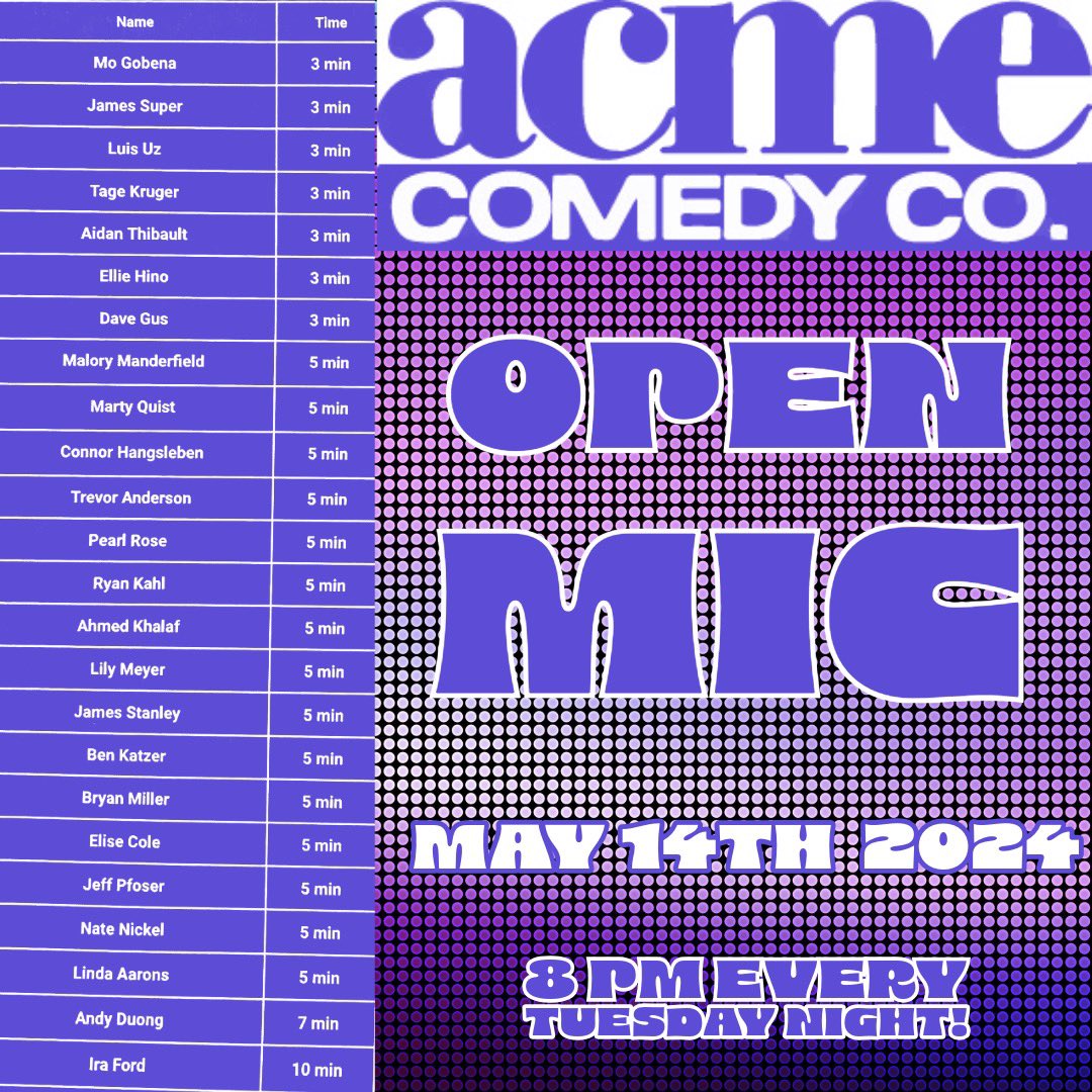 Acme Comedy Company, May 14th 2024:

#openmic night at Acme is upon us. 

Get a peek at the set list and come check out the best club in Minneapolis, free of charge every Tuesday night! 

#nightout #openmicnight #mpls