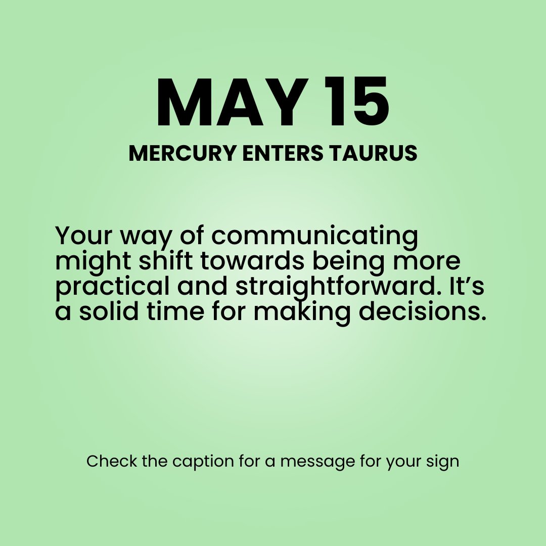 May 15: Mercury Enters Taurus
🗣️♉ As Mercury transits into Taurus, our thoughts and communications turn more practical and grounded. It’s a perfect time to make decisions based on practicality and ensure your ideas have tangible results.