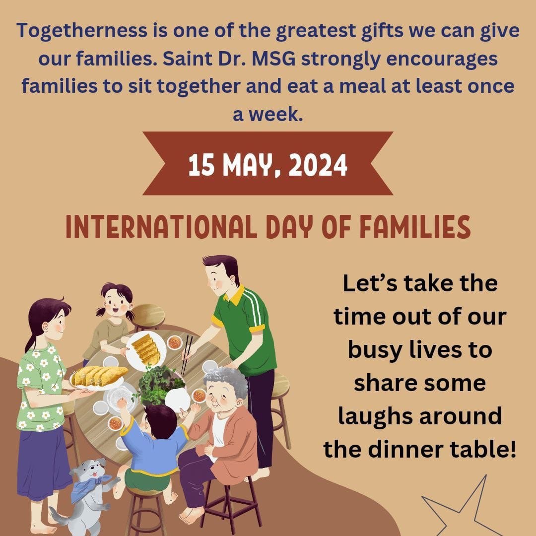 Family care and love has vanished in this fast paced life. Under the TEAM Campaign started by Saint Ram Rahim Ji, lakhs of people eat together once a week so that love and unity can be maintained. #InternationalDayOfFamilies