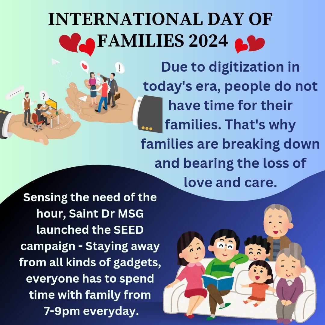 #InternationalDayOfFamilies In Today's busy life,there is need to spend our time with our family so Saint Gurmeet Ram Rahim Ji has started a SEED Campaign, in which we should give our time to our family so our stress level of our work reduces and our relations strength increases.