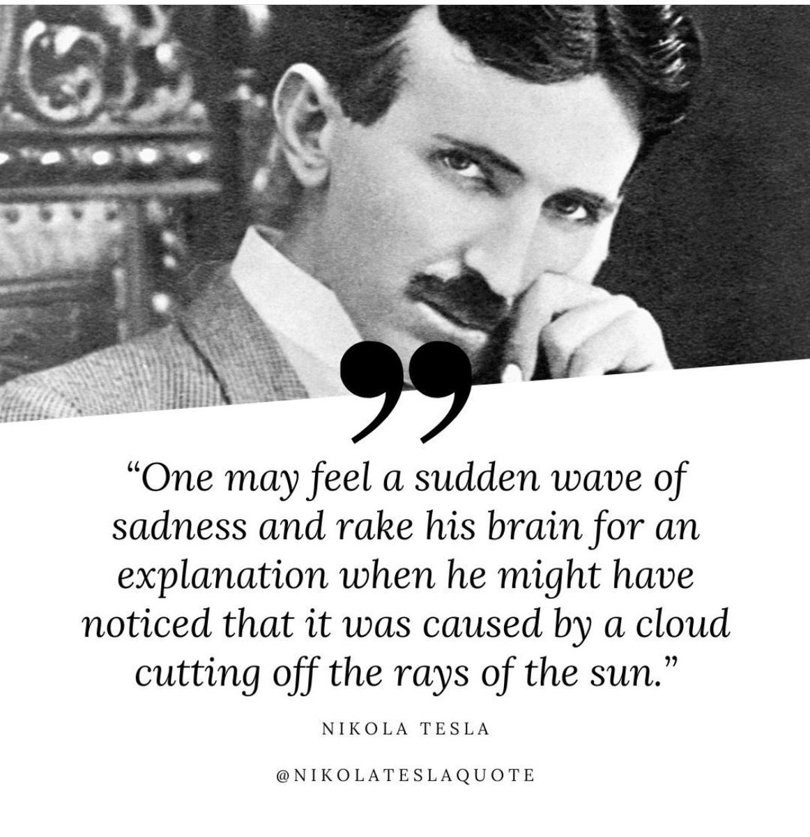 🌥️✨ Reflecting on the words of the visionary Nikola Tesla:”

Sometimes, our emotions are influenced by subtle shifts in our environment, reminding us how interconnected we are with the world around us. Just as clouds can momentarily obscure the sun, our feelings can be swayed by