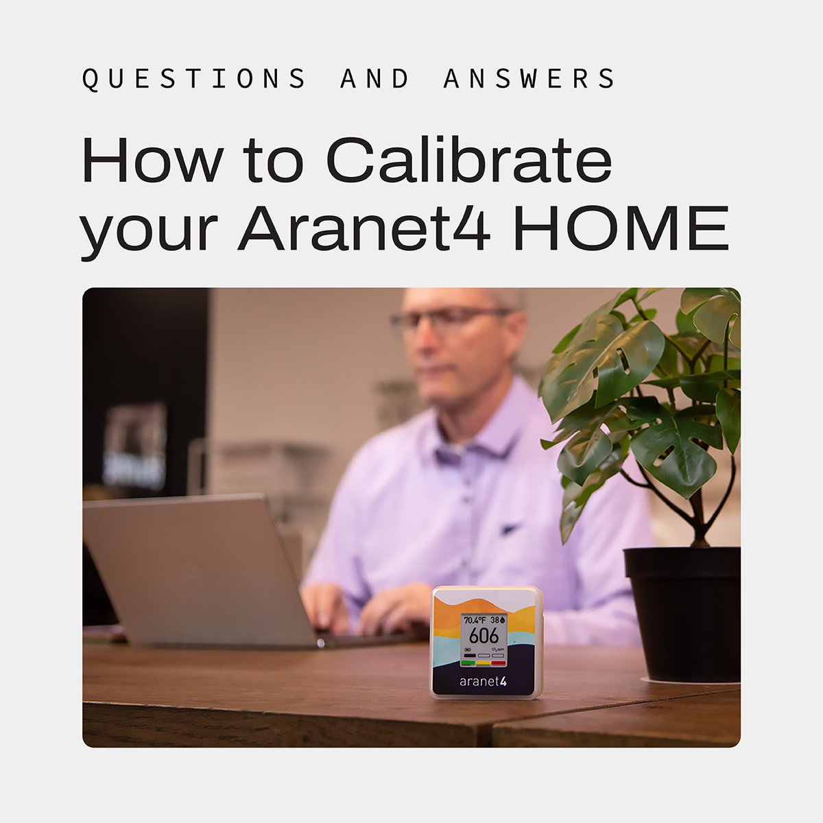 Everything you should know about calibrating your Aranet4 HOME. 🤔 Firstly, your Aranet4 HOME device comes to you already calibrated and the margin of error is approximately 30 ppm per year. Therefore, there is no need to calibrate your device for at least the first 3 years.