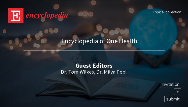📢New Topic Collection: Encyclopedia of One Health ✍️Collection Editors: Dr. Tom Wilkes and Dr. Milva Pepi 🔗mdpi.com/journal/encycl… #mdpiencyclopedia via @EncyclopediaMD1 #health #topiccollection #callforpaper