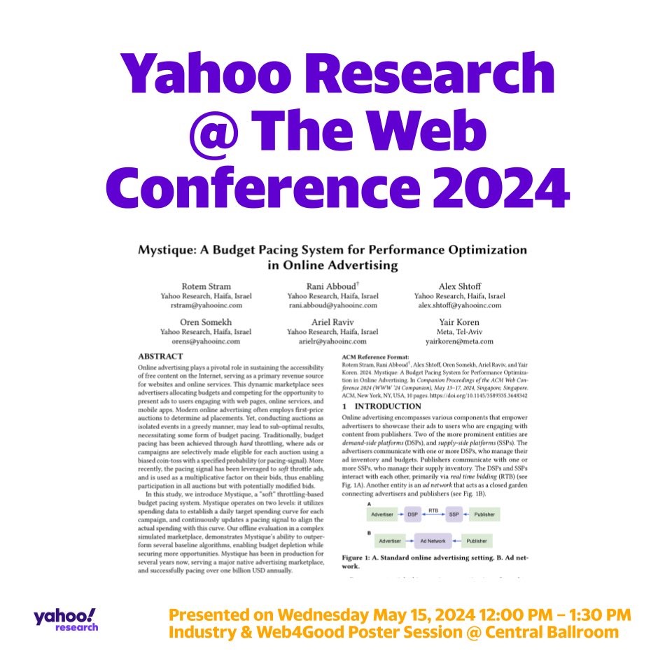 Yahoo Research (@yahooresearch) on Twitter photo Hi <a href="/TheWebConf/">The Web Conference</a> 2024,
Check out our poster presentation on “Mystique: A Budget Pacing System for Performance Optimization in Online Advertising”, co-authored by Rotem, Rani, Alex, Oren, Ariel and Yair, presented today at 12:00 - 1:30 PM
#YahooResearch #TheWebConference #TheWebConf Hi <a href="/TheWebConf/">The Web Conference</a> 2024,
Check out our poster presentation on “Mystique: A Budget Pacing System for Performance Optimization in Online Advertising”, co-authored by Rotem, Rani, Alex, Oren, Ariel and Yair, presented today at 12:00 - 1:30 PM
#YahooResearch #TheWebConference #TheWebConf