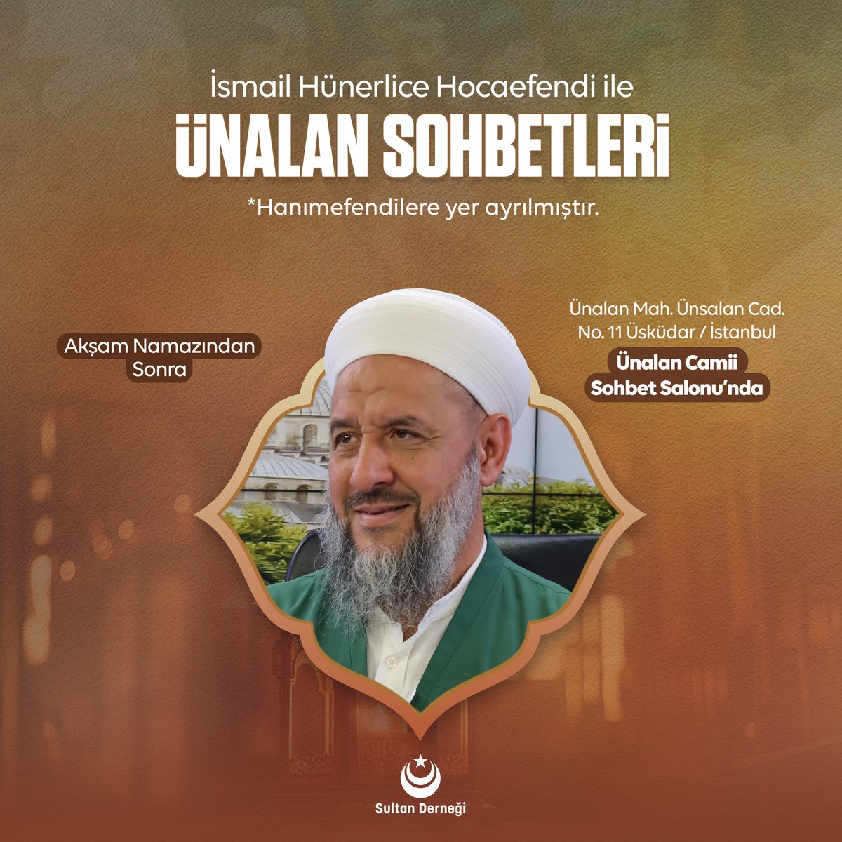 İsmail Hünerlice Hocaefendi ile Ünalan Sohbetleri Ünalan Camii Sohbet Salonu'nda 🕡 Akşam Namazından Sonra 📍Ünalan Mahallesi, Ünsalan Caddesi No.11 Üsküdar / İstanbul