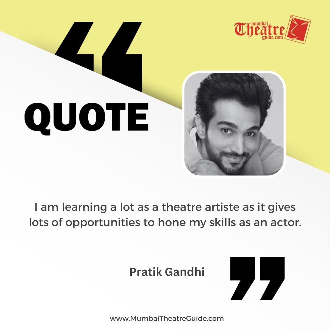 I am learning a lot as a theatre artiste as it gives me lots of opportunities to hone my skills as an actor. - Pratik Gandhi

#MTG #TheatreQuote #TheatreGroups #QuoteOfTheDay #PratikGandhi #theatrelife #performance #TheaterInspiration #TheaterArts #CurtainCall #TheatreCommunity