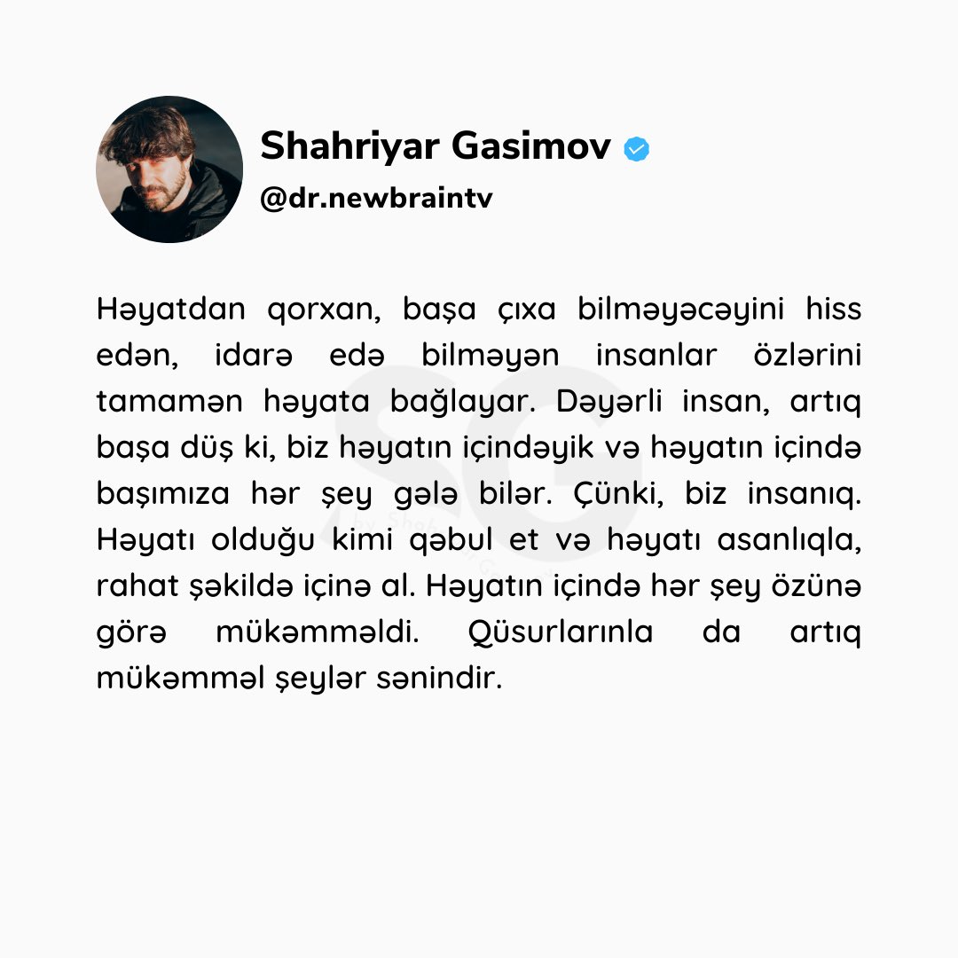 Həyatın içində hər şey özünə görə mükəmməldi! #shahriyargasimov #shahriyargasimovtweet #drnewbraintv #gününsözü #psychology #psikoloji #psixologiya