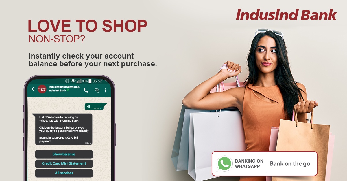 Just send a “Hi” on +91 22 4406 6666 and get started with WhatsApp Banking. Check your account balance, mini statement, credit card bill, rewards and more anytime you need. 

Know More: bit.ly/4d8AKBu

#IndusIndBank #WhatsAppBanking #MobileBanking #BankingOnTheGo