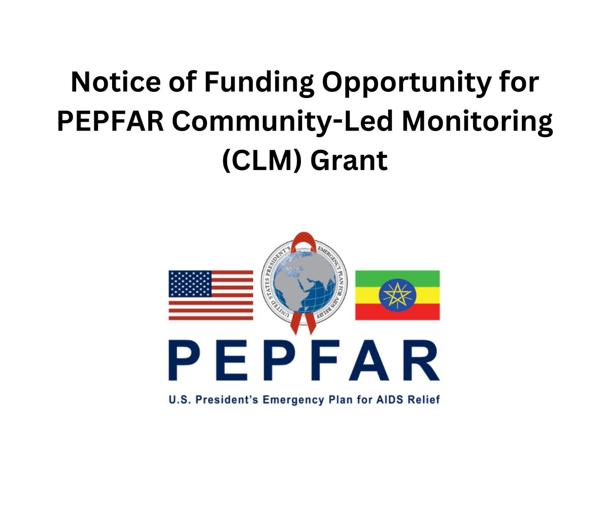 Notice of Funding Opportunity! The U.S. Embassy Addis Ababa /PEPFAR Ethiopia Coordination Office is inviting applications for the PEPFAR Community-Led Monitoring (CLM) Grant. Open to local or national community-based organizations, civil society groups, networks of key