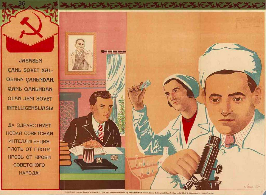 'Long live the new Soviet intelligentsia - flesh of flesh, blood of the blood of the Soviet people!' Azerbaijani poster, 1939.