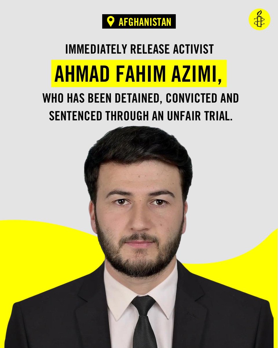 Afghanistan: On 1 April, the Taliban court convicted Ahmad Fahim Azimi and sentenced him to 1 year in prison based on a false accusation and through an unfair trial. He has been subjected to threats, harassment and arbitrary detention. He must be immediately and unconditionally