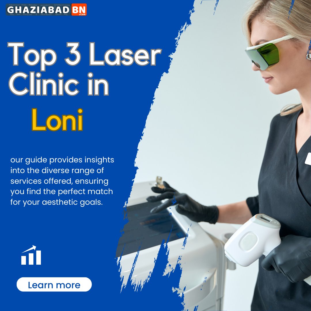 Laser Precision and Personalized Care: Unveiling the Leading Top 3 Laser Clinic in Loni
#LoniSkincare #LaserClinicsLoni #FlawlessSkinLoni #AestheticClinicsLoni #TopLaserClinics
#SkinRejuvenationLoni #LaserHairRemovalLoni
#BeautyClinicsLoni #SkinCareExperts #TransformativeSkincare