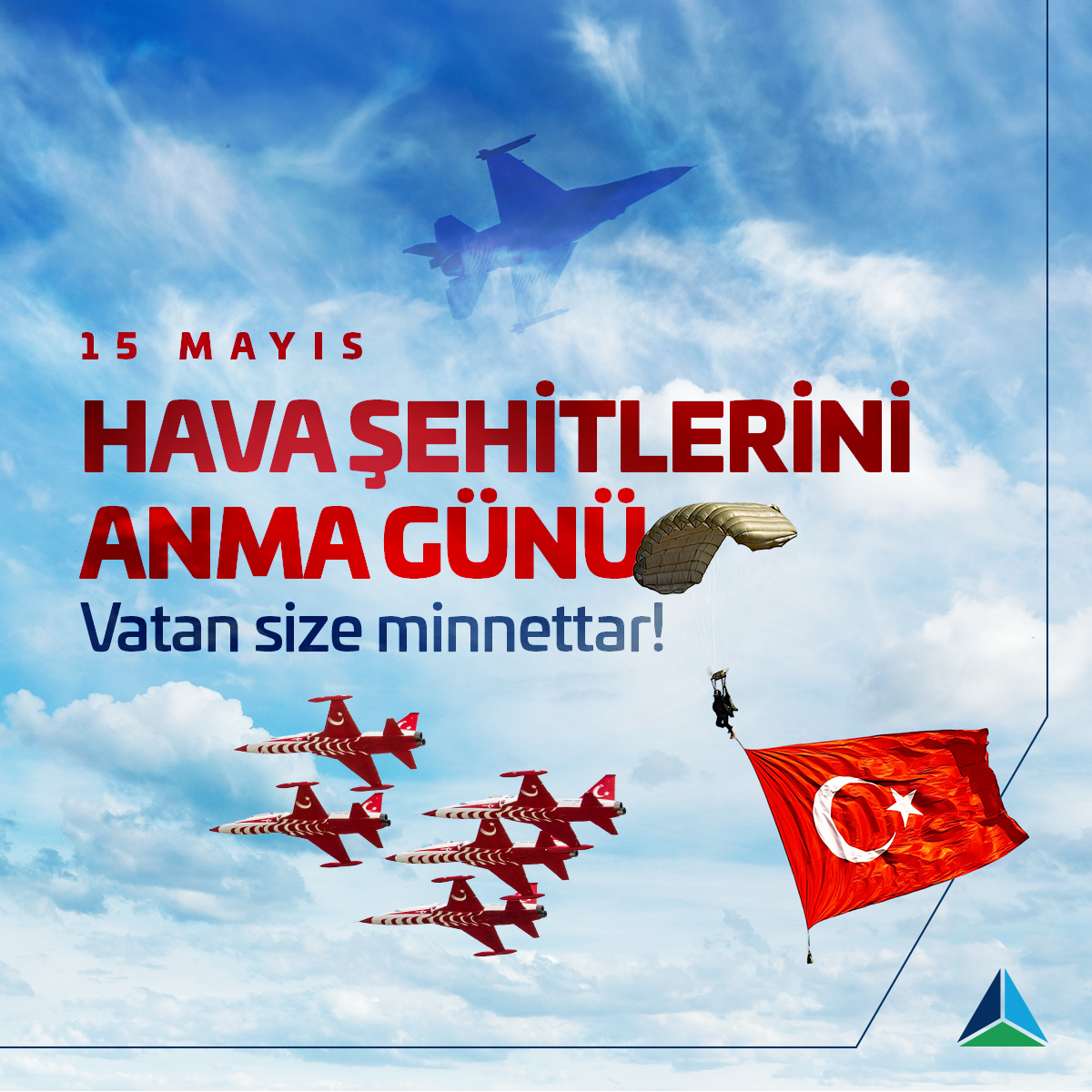 #GökVatan’daki bağımsızlığımız uğruna, geçmişten bugüne Ebedî Filo'ya intikal eden tüm hava şehitlerimizi, 15 Mayıs Hava Şehitlerini Anma Günü'nde, saygı ve rahmetle anıyoruz.🇹🇷 #STMSavunma