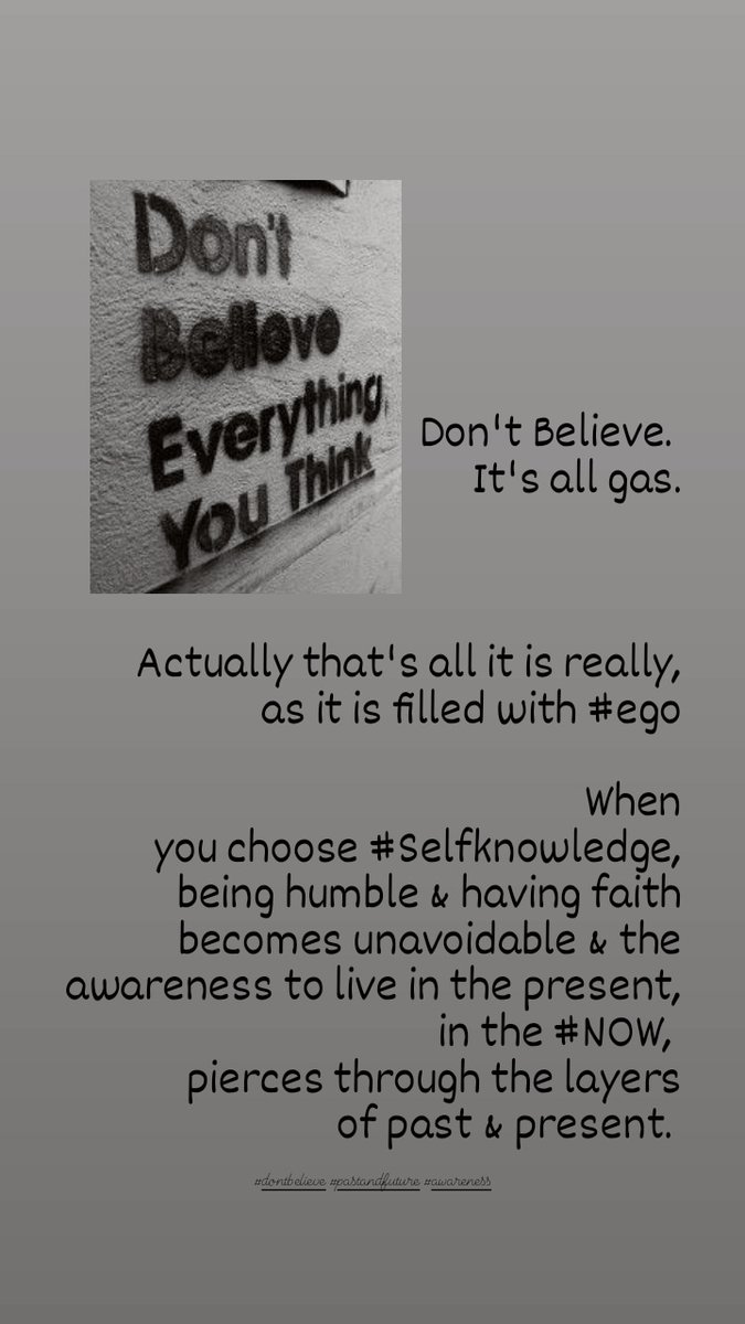 #dontbelieve 
#justbe 
#now