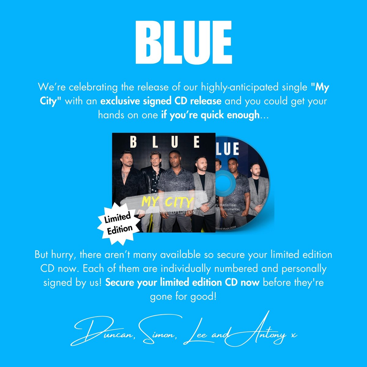 Exciting news! We’re celebrating the release of our new single “My City” with an exclusive signed CD release!

You know what you need to do... 👀 Be quick! Secure your limited edition signed CD now before they’re gone!

👉 blue.tmstor.es

Duncan, Simon, Lee and Antony x