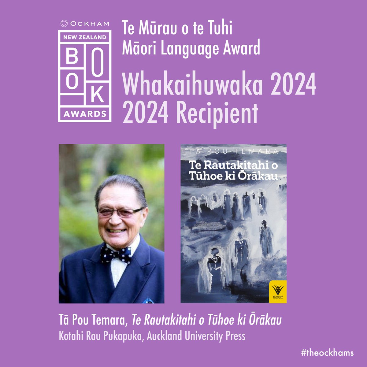 Whakamihi Ta Pou Temara KNZM, 2024 recipient of the Te Mūrau o te Tuhi Māori Language Award for Te Rautakitahi O Tūhoe ki Ōrākau @AUPBooks #theockhams