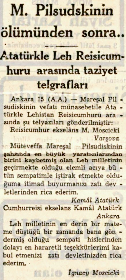 #TarihteBugün
Cumhurbaşkanı Atatürk, Mareşal Pilsudski'nin ölümü nedeniyle Lehistan (Polonya) Cumhurbaşkanı Mościcki'ye başsağlığı telgrafı gönderdi:

'...Leh milletinin geçirmiş olduğu elemli acıya bütün sempatiyle iştirak etmekte olduğuma itimat buyurmanızı zat-ı devletlerinden…